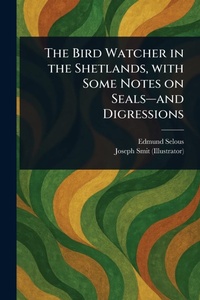 Enlarge image Cover: The Bird Watcher in the Shetlands, With Some Notes on Seals-and Digressions - Anson Street Press