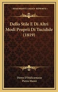Cover: Dello Stile E Di Altri Modi Proprii Di Tucidide (1819) - Kessinger Publishing