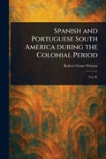 Cover: Spanish and Portuguese South America During the Colonial Period - Anson Street Press