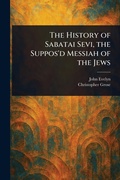Cover: The History of Sabatai Sevi, the Suppos'd Messiah of the Jews - Anson Street Press