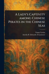Abbildung von: A Lady's Captivity Among Chinese Pirates in the Chinese Seas - Anson Street Press