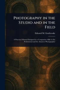 Abbildung von: Photography in the Studio and in the Field - Anson Street Press