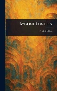 Abbildung von: Bygone London - Anson Street Press