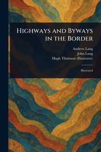 Abbildung von: Highways and Byways in the Border - Anson Street Press