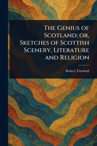 Abbildung von: The Genius of Scotland; or, Sketches of Scottish Scenery, Literature and Religion - Anson Street Press