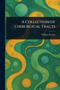 Cover: A Collection of Chirurgical Tracts - Anson Street Press