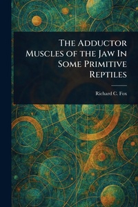 Abbildung von: The Adductor Muscles of the Jaw In Some Primitive Reptiles - Anson Street Press