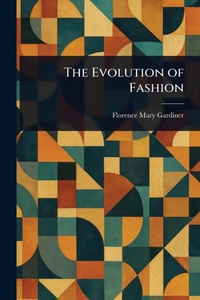 Abbildung von: The Evolution of Fashion - Anson Street Press