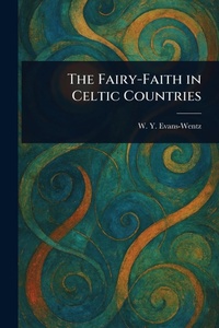 Abbildung von: The Fairy-Faith in Celtic Countries - Anson Street Press