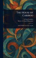 Cover: The House of Cariboo - Anson Street Press