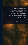 Cover: Descriptive Catalogue of Photographs of North American Indians - Anson Street Press