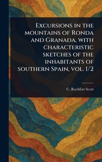 Abbildung von: Excursions in the Mountains of Ronda and Granada, With Characteristic Sketches of the Inhabitants of Southern Spain, Vol. 1/2 - Anson Street Press