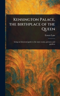 Abbildung von: Kensington Palace, the Birthplace of the Queen - Anson Street Press