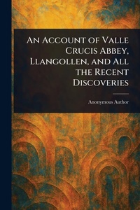 Abbildung von: An Account of Valle Crucis Abbey, Llangollen, and All the Recent Discoveries - Anson Street Press