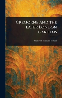Abbildung von: Cremorne and the Later London Gardens - Anson Street Press