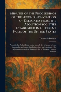 Abbildung von: Minutes of the Proceedings of the Second Convention of Delegates From the Abolition Societies Established in Different Parts of the United States - Anson Street Press