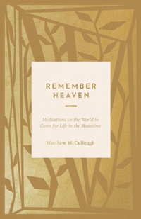 Enlarge image Cover: Remember Heaven - Crossway