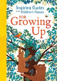 Enlarge image Cover: Inspiring Quotes from Children's Classics: For Growing Up - Sourcebooks Explore