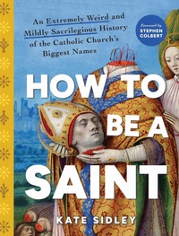 Abbildung von: How to Be a Saint - Sourcebooks