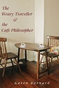 Cover: The Weary Traveller and the Cafe Philosopher - Karen A.K. Barnard