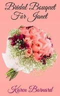 Cover: Bridal Bouquet for Janet - Karen A.K. Barnard
