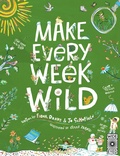 Cover: Make Every Week Wild - Wide Eyed Editions