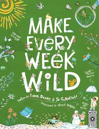 Enlarge image Cover: Make Every Week Wild - Wide Eyed Editions