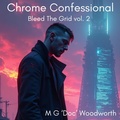 Cover: Chrome Confessional (Bleed The Grid, #2) - M G 'Doc' Woodworth