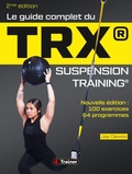 Cover: Le Guide complet du TRX suspension training - 2nde &Eacute;dition - Edit.4Trainer