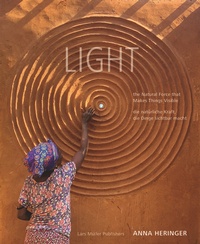 Abbildung von: LIGHT - the Natural Force that Makes Things Visible / - die natürliche Kraft, die Dinge sichtbar macht - Lars Müller Publishers