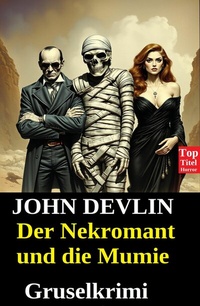 Abbildung von: Der Nekromant und die Mumie: Gruselkrimi - Uksak E-Books