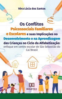 Abbildung von: Os Conflitos Psicossociais Familiares e Escolares e suas Implicações no Desenvolvimento e na Aprendizagem das Crianças no Ciclo da Alfabetização - Editora Dialética