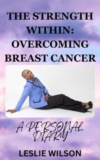 Enlarge image Cover: The Strength Within: Overcoming Breast Cancer - Leslie Wilson