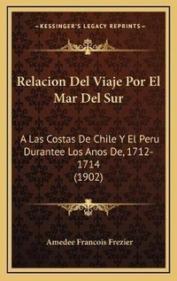 Abbildung von: Relacion Del Viaje Por El Mar Del Sur - Kessinger Publishing