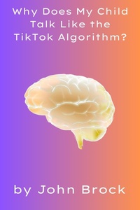 Enlarge image Cover: Why Does My Child Talk Like the TikTok Algorithm? - Foxchase Literary Entertainment