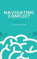 Cover: Navigating Conflict: Resolution Strategies for Technical Professionals - Tom Henricksen