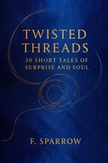 Cover: Twisted Threads (As it Unfolds) - Lici Press