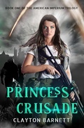 Cover: Princess' Crusade (American Imperium Trilogy) - Clayton Barnett