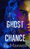 Cover: A Ghost of A Chance - BLMaxwell