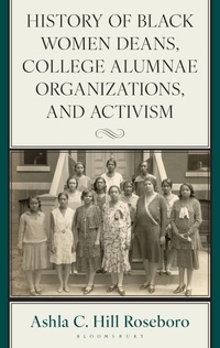 Abbildung von: History of Black Women Deans, College Alumnae Organizations, and Activism - Bloomsbury Academic
