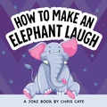 Cover: How to Make an Elephant Laugh - Callisto Kids