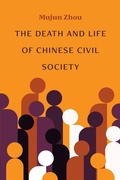 Cover: The Death and Life of Chinese Civil Society - The University of Michigan Press