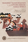 Cover: Religious Transformation in the Late Pre-Hispanic Pueblo World - University of Arizona Press