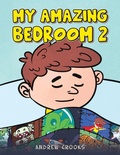 Cover: My Amazing Bedroom 2 - Austin Macauley Publishers