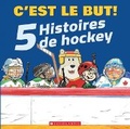 Cover: C'Est Le But!: 5 Histoires de Hockey - Scholastic