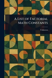 Abbildung von: A List of Factorial Math Constants - Anson Street Press