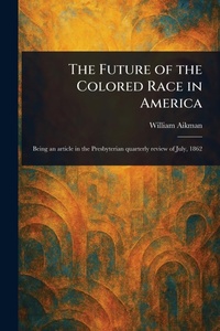 Abbildung von: The Future of the Colored Race in America - Anson Street Press