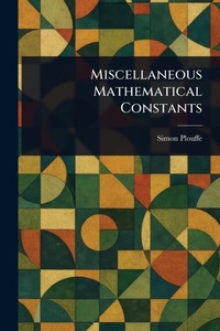 Abbildung von: Miscellaneous Mathematical Constants - Anson Street Press
