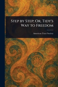 Abbildung von: Step by Step; Or, Tidy's Way to Freedom - Anson Street Press