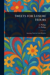 Enlarge image Cover: Sweets for Leisure Hours - Anson Street Press